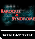 BAROQUE▲SYNDROME
